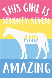 Horse Notebook 'This Girl Is Seventy-Seven And Amazing' - Horse Journal for Women - 77th Birthday Gift for Woman - 77 Years Old Birthday Gift