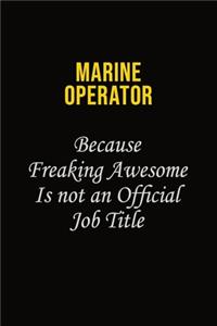Marine Operator Because Freaking Awesome Is Not An Official Job Title