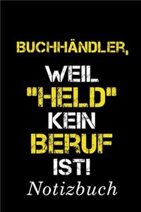 Buchhändler Weil Held Kein Beruf Ist Notizbuch