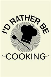 I'd Rather Be Cooking