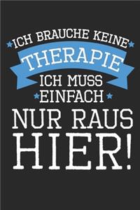 Ich brauche keine Therapie - ich muss einfach nur raus hier!