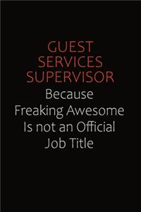 Guest Services Supervisor Because Freaking Awesome Is Not An Official Job Title