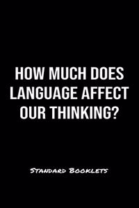 How Much Does Language Affect Our Thinking?