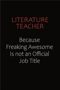 literature teacher Because Freaking Awesome Is Not An Official job Title