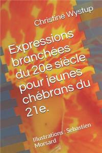 Expressions Branchées Du 20e Siècle Pour Jeunes Chébrans Du 21e.