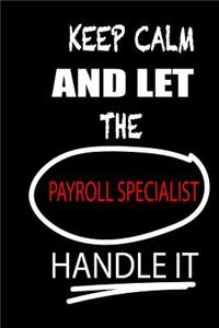 Keep Calm and Let the Payroll Specialist Handle It