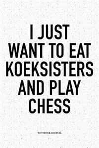 I Just Want to Eat Koeksisters and Play Chess