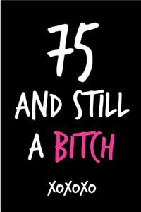75 and Still a Bitch