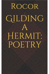 Gilding a Hermit