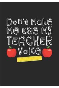 Don't Make Me Use My Teacher Voice
