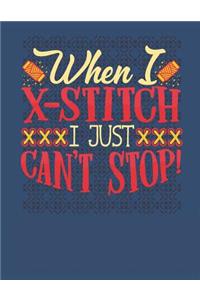 When I X-Stitch I Just Can't Stop