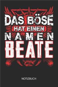 Das Böse hat einen Namen - Beate - Notizbuch
