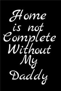 Home Is Not Complete Without My Daddy