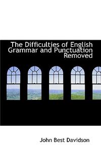 The Difficulties of English Grammar and Punctuation Removed