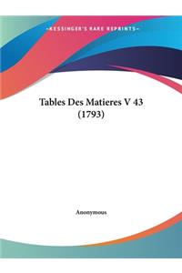 Tables Des Matieres V 43 (1793)