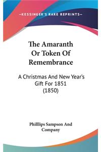 The Amaranth or Token of Remembrance: A Christmas and New Year's Gift for 1851 (1850)