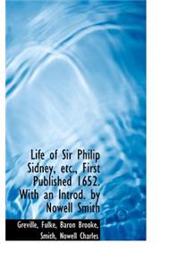 Life of Sir Philip Sidney, Etc., First Published 1652. with an Introd. by Nowell Smith