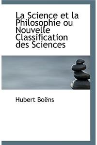 La Science Et La Philosophie Ou Nouvelle Classification Des Sciences