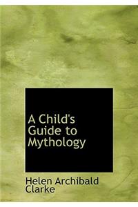 A Child's Guide to Mythology