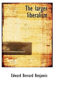 The Larger Liberalism