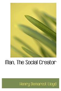 Man, the Social Creator