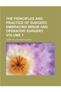 The Principles and Practice of Surgery, Embracing Minor and Operative Surgery Volume 1