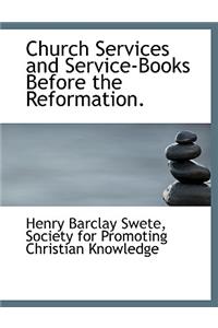 Church Services and Service-Books Before the Reformation.
