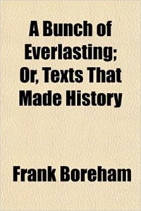 A Bunch of Everlasting; Or, Texts That Made History