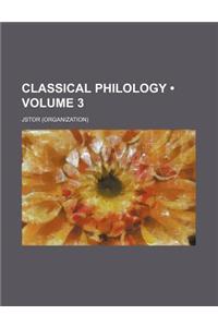 Classical Philology Volume 3