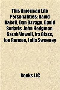 This American Life Personalities: David Rakoff, Dan Savage, David Sedaris, John Hodgman, Sarah Vowell, IRA Glass, Jon Ronson, Julia Sweeney