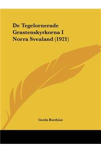 De Tegelornerade Grastenskyrkorna I Norra Svealand (1921)