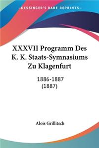 XXXVII Programm Des K. K. Staats-Symnasiums Zu Klagenfurt: 1886-1887 (1887)