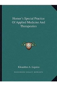 Homer's Special Practice of Applied Medicine and Therapeutics