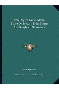 29th Degree Grand Master Ecose or Scottish Elder Master and Knight of St. Andrew