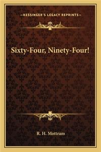 Sixty-Four, Ninety-Four!