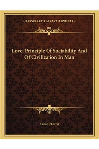 Love, Principle of Sociability and of Civilization in Man