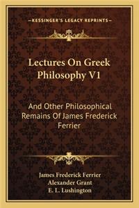 Lectures on Greek Philosophy V1