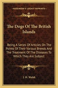 Dogs of the British Islands the Dogs of the British Islands