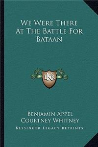 We Were There At The Battle For Bataan