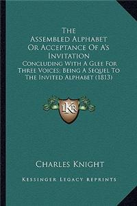The Assembled Alphabet Or Acceptance Of A's Invitation