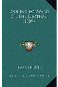 Looking Forward or the Diothas (1889)
