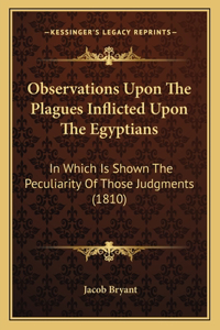Observations Upon the Plagues Inflicted Upon the Egyptians