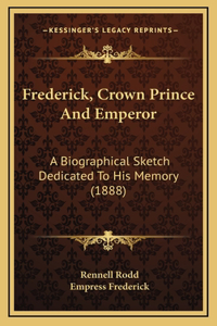 Frederick, Crown Prince And Emperor