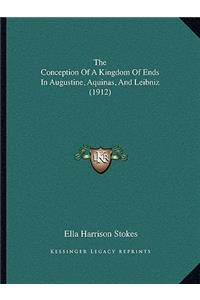 Conception Of A Kingdom Of Ends In Augustine, Aquinas, And Leibniz (1912)