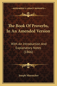The Book Of Proverbs, In An Amended Version