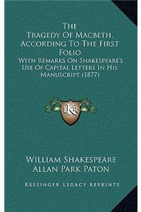 The Tragedy Of Macbeth, According To The First Folio