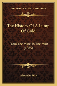 History Of A Lump Of Gold