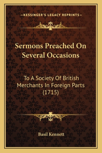 Sermons Preached On Several Occasions