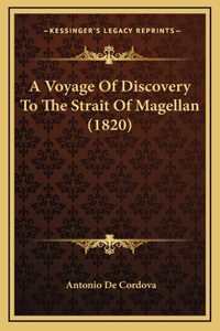 A Voyage Of Discovery To The Strait Of Magellan (1820)