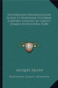 Enchiridium Chronologicum Sacrae Et Prophanae Historiae, A Mundo Condito Ad Christi Domini Ascensionem (1638)